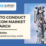 How to Conduct Telecom Market Research?