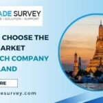 How to Choose the Right Market Research Company in Thailand